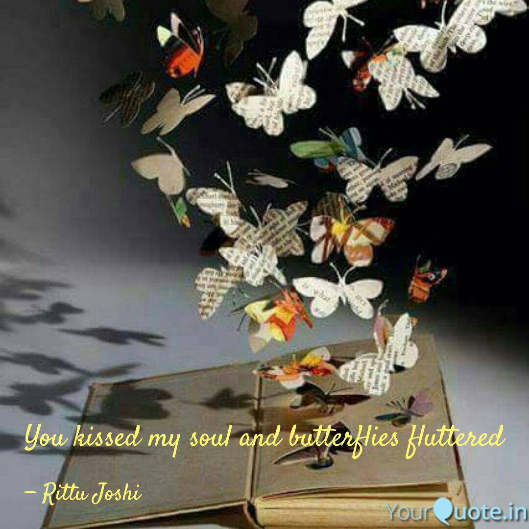 You Kissed My Soul And Bu Quotes Writings By The Blue Butterfly Yourquote