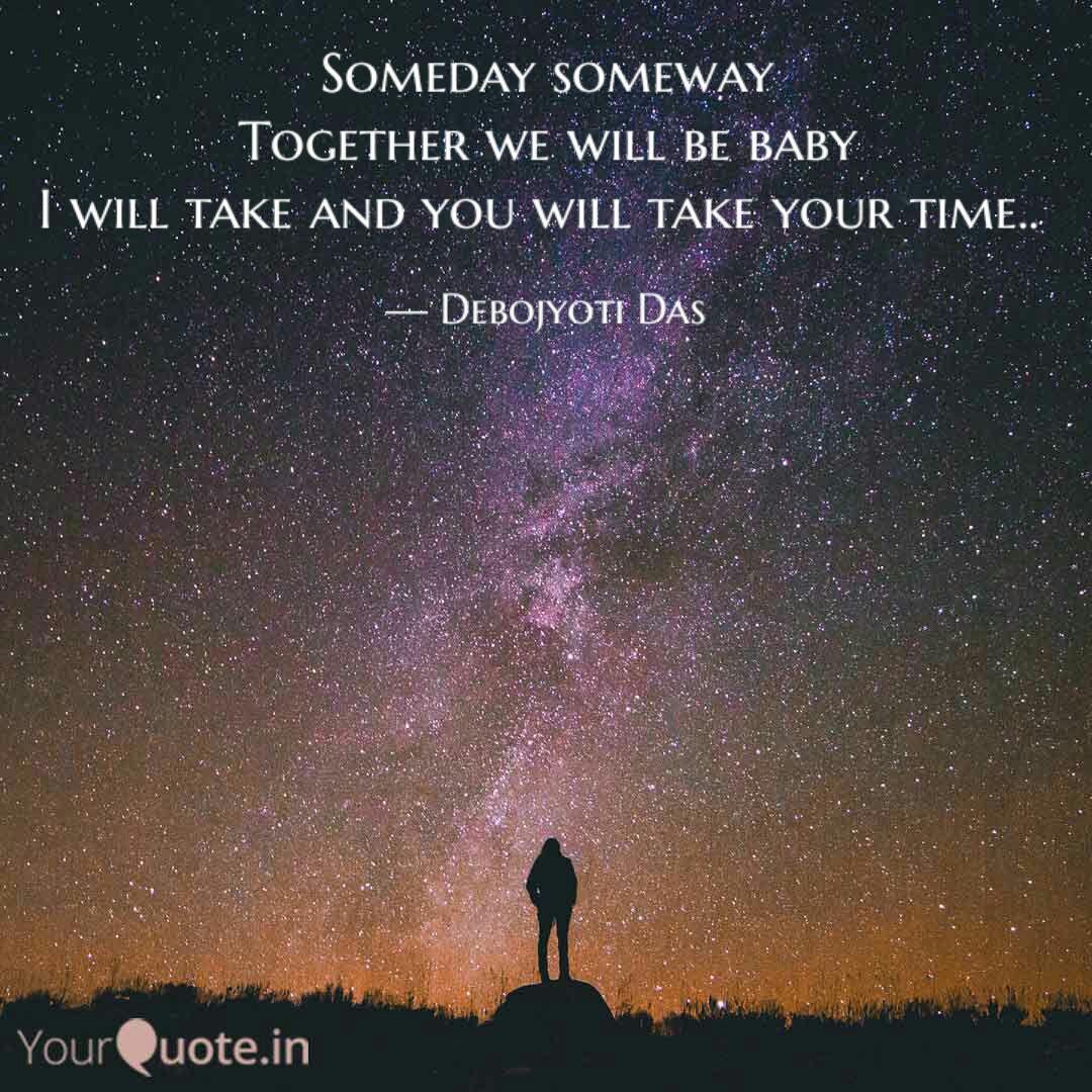 Someday Someway Together Quotes Writings By Debojyoti Das Yourquote