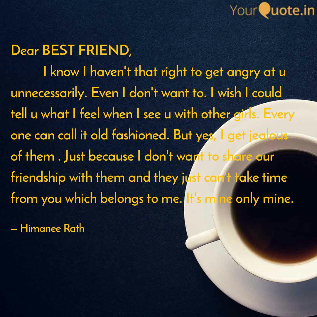 Dear Best Friend Quotes Writings By Himanee Rath Yourquote We are not angry with people we fear or respect, as long as we fear or respect them; quotes writings by himanee rath