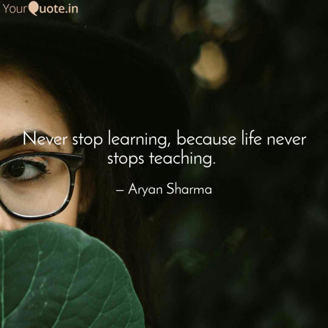 Never Stop Learning Beca Quotes Writings By Aryan Sharma Yourquote