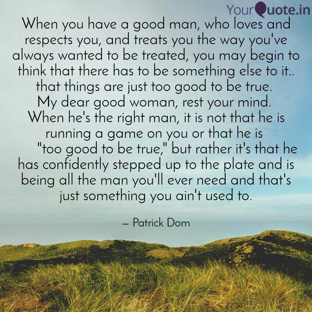 When You Have A Good Man Quotes Writings By Patrick Dom Yourquote