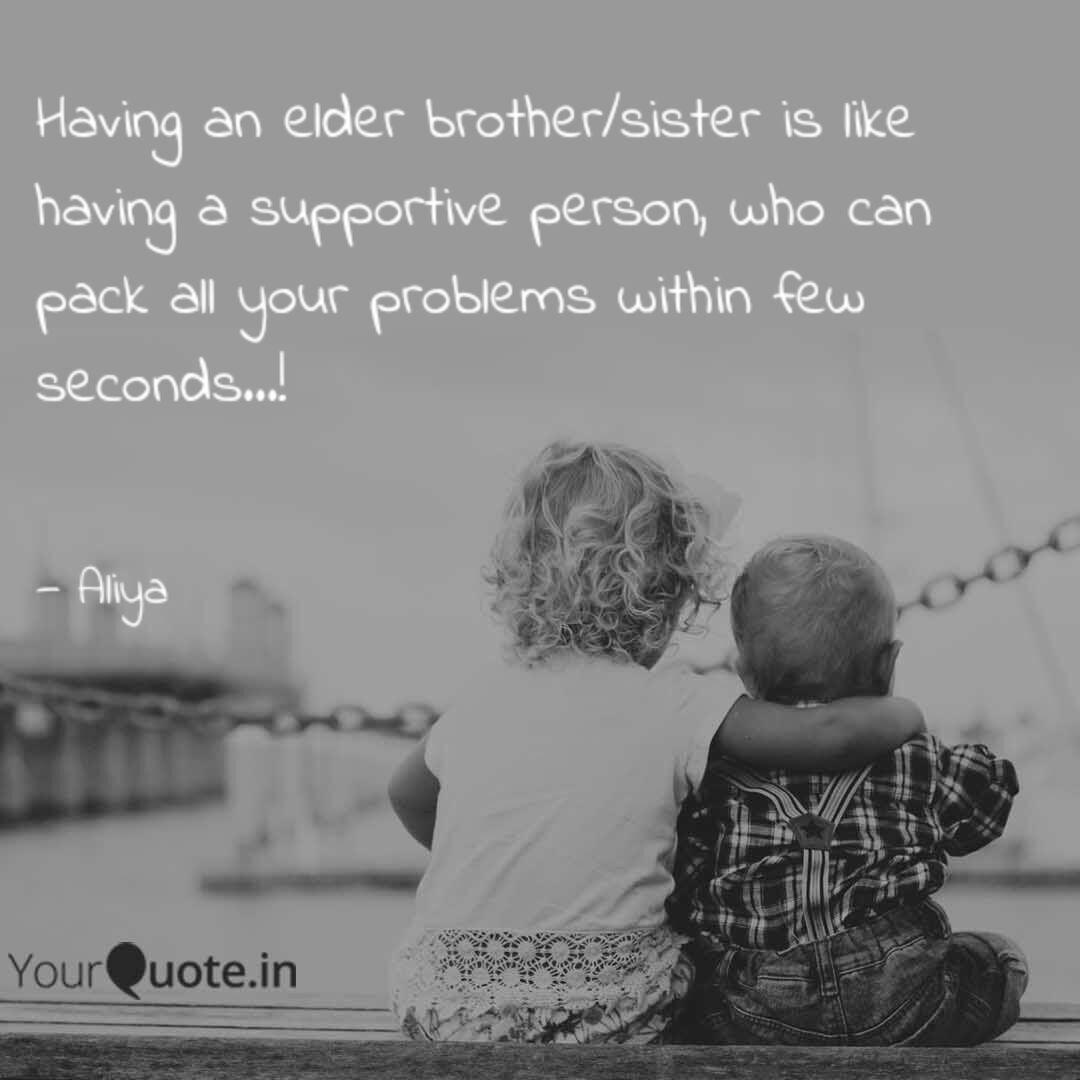 Having An Elder Brother S Quotes Writings By Miss Zaidi Yourquote