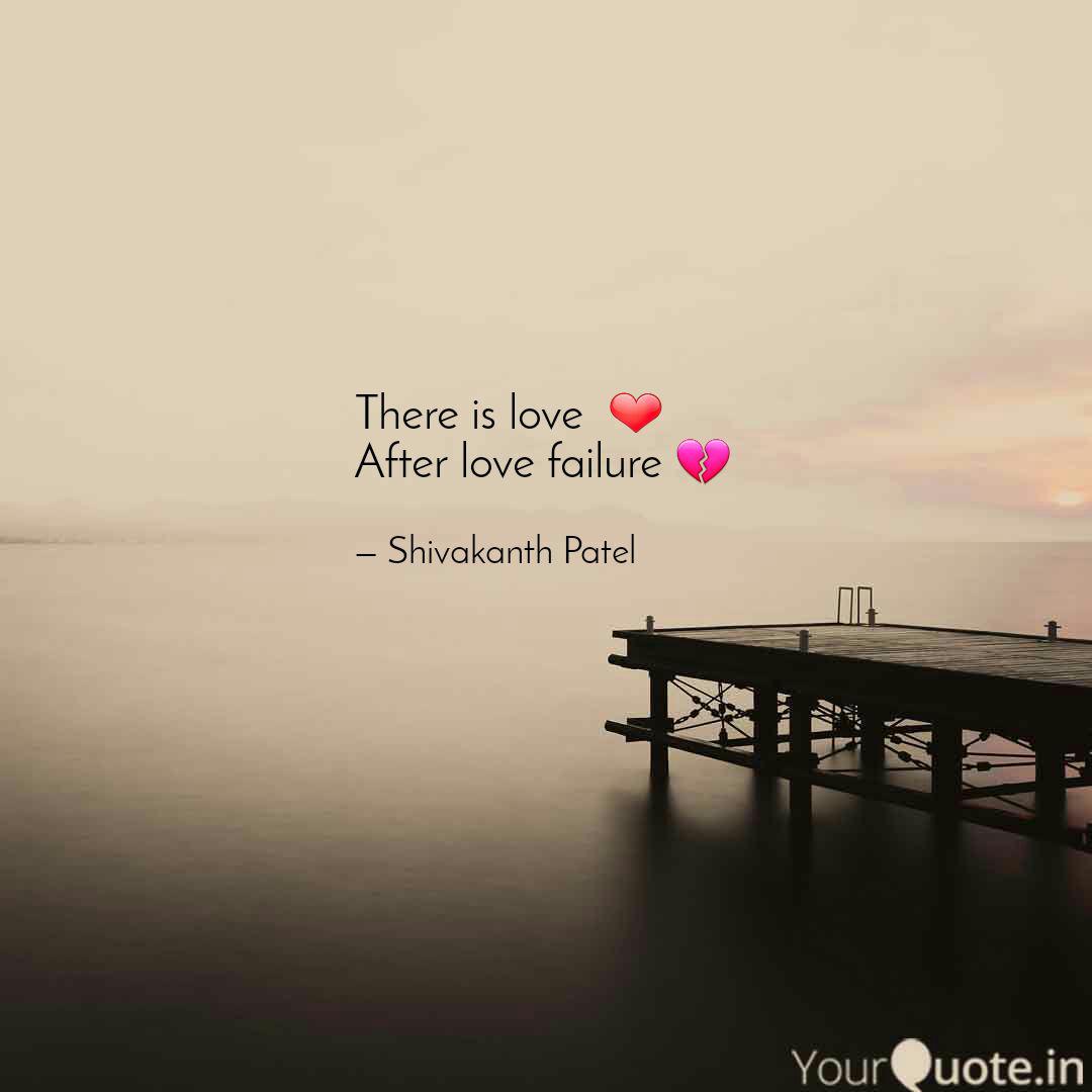 There Is Love ❤ After L... | Quotes & Writings By Shivakanth Patel | Yourquote