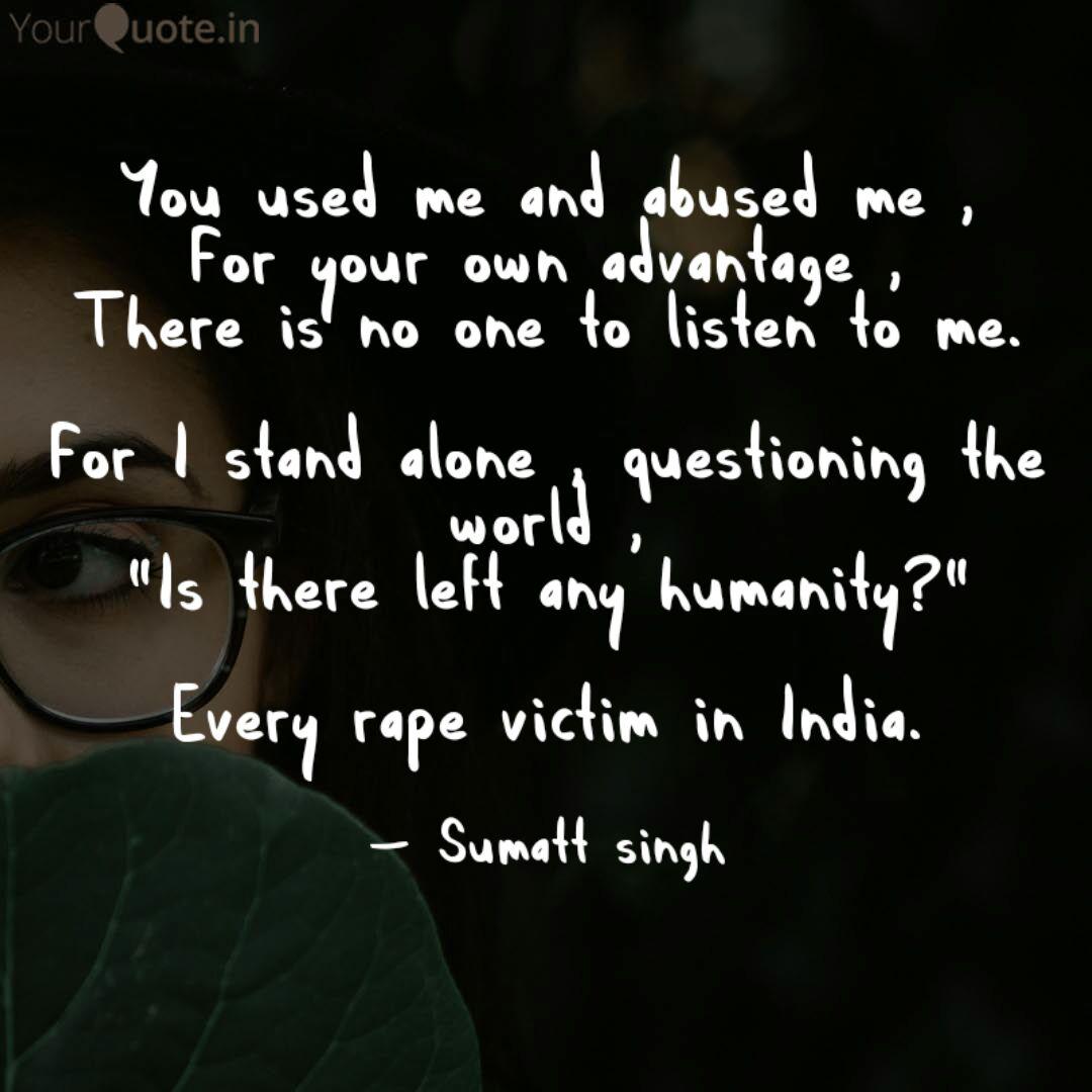 You Used Me And Abused Me Quotes Writings By Sumatt Says Yourquote