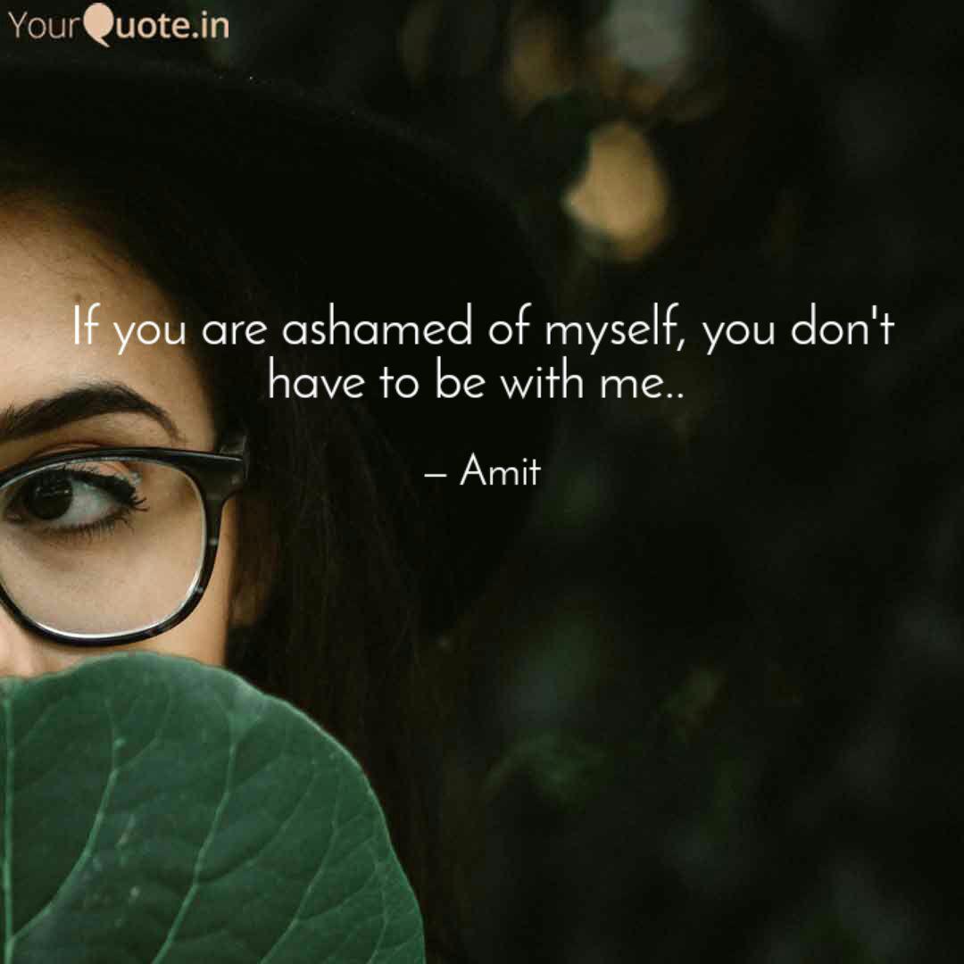 If You Are Ashamed Of Mys Quotes Writings By Romio Amit Yourquote