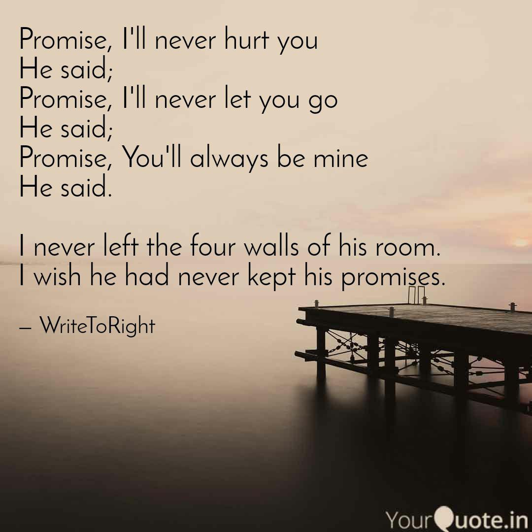 Promise I Ll Never Hurt Quotes Writings By Write Right Yourquote