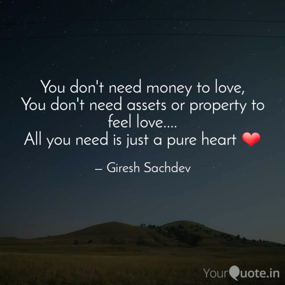 You Don T Need Money To L Quotes Writings By Giresh Sachdev Yourquote
