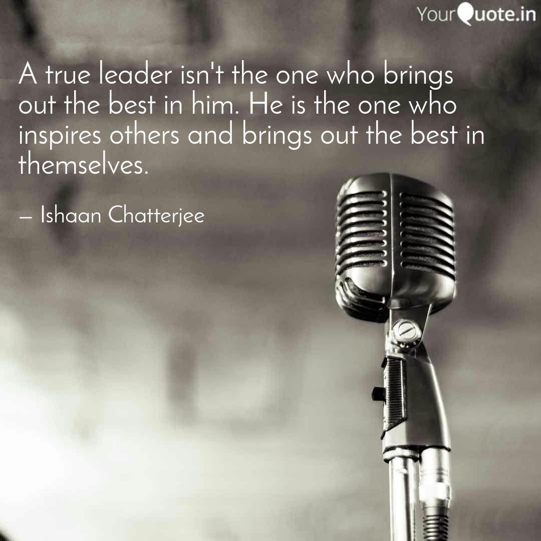 A True Leader Isn T The O Quotes Writings By Ishaan Chatterjee Yourquote Ishaan khattar is an actor and assistant director, known for dhadak (2018), beyond the clouds (2017) and udta punjab (2016).