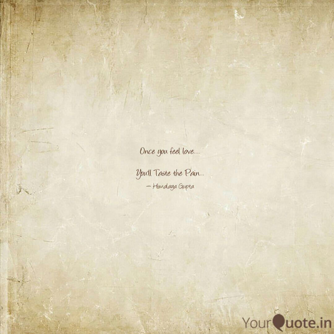 Once You Feel Love Y Quotes Writings By Himalaya Gupta Yourquote