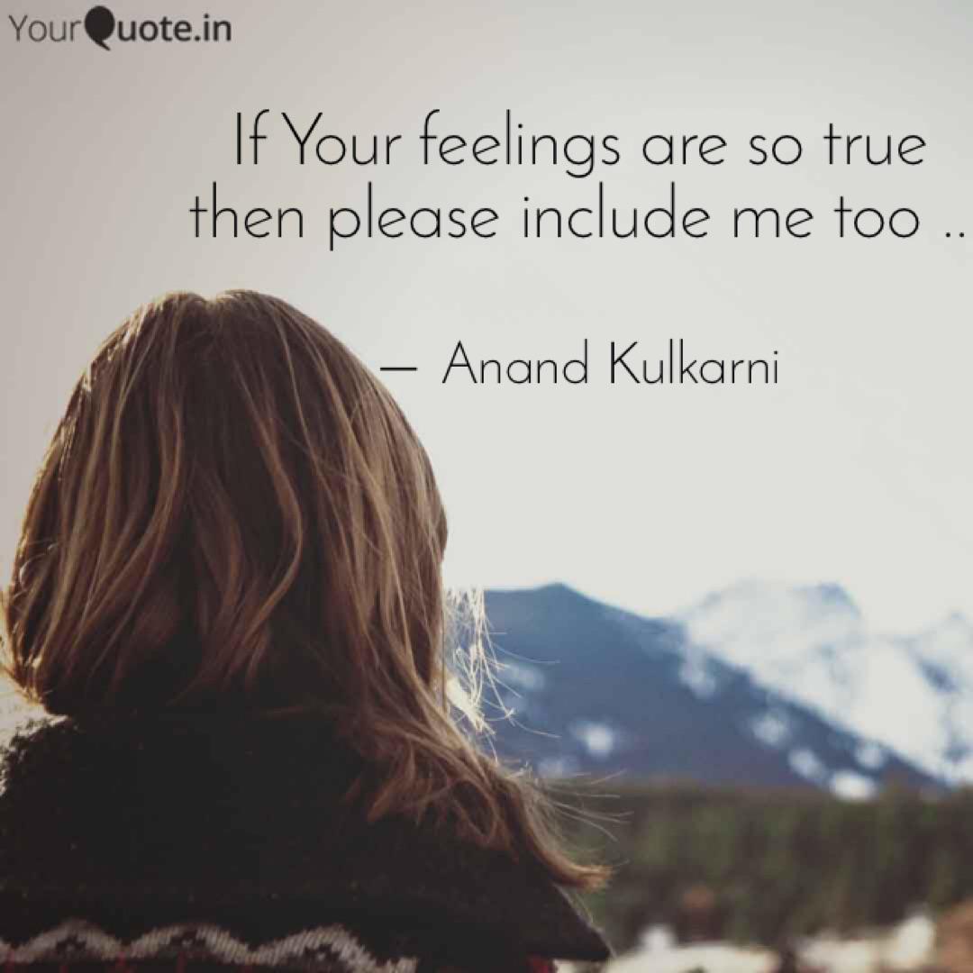 If Your Feelings Are So T Quotes Writings By Anand Kulkarni