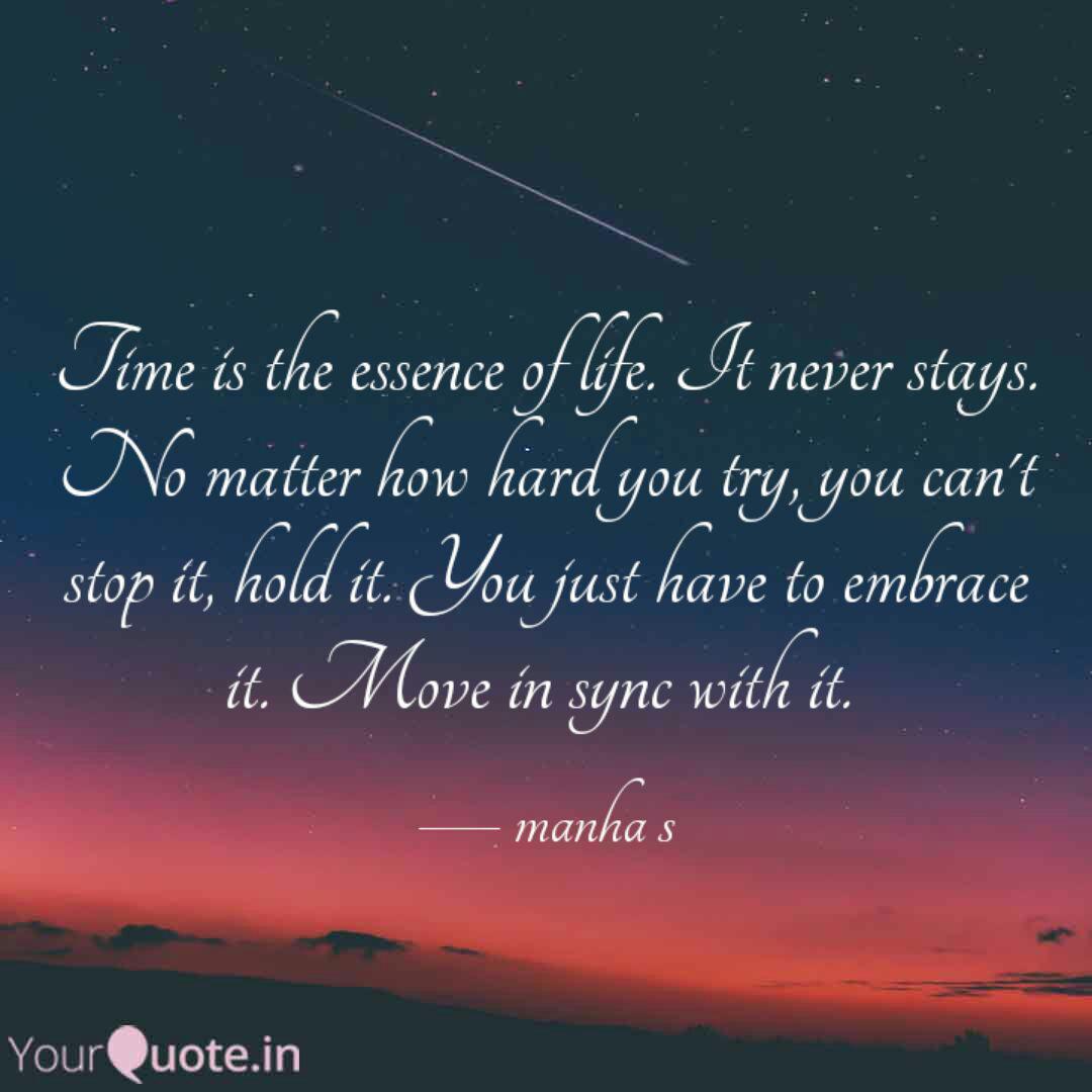 Time Is The Essence Of Li Quotes Writings By Manha S Yourquote