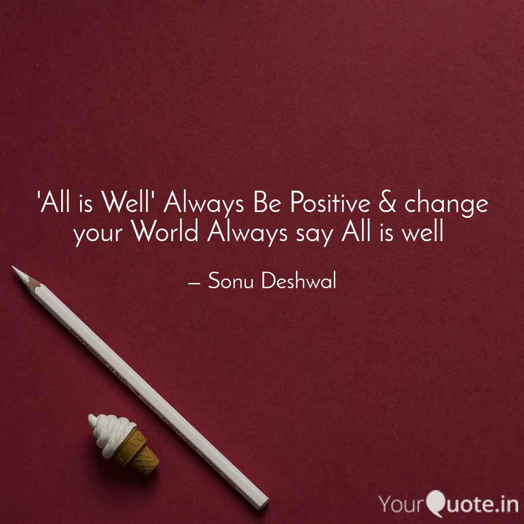 All Is Well Always Be P Quotes Writings By Sonu Deshwal Yourquote
