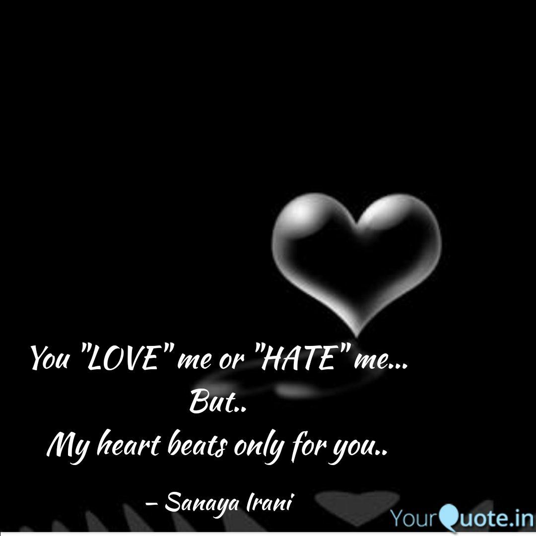 You Love Me Or Hate Quotes Writings By Sanaya Irani