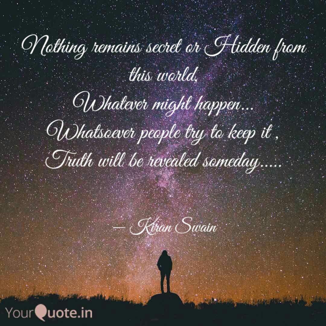 Nothing remains secret or... | Quotes & Writings by Kiran Swain | YourQuote