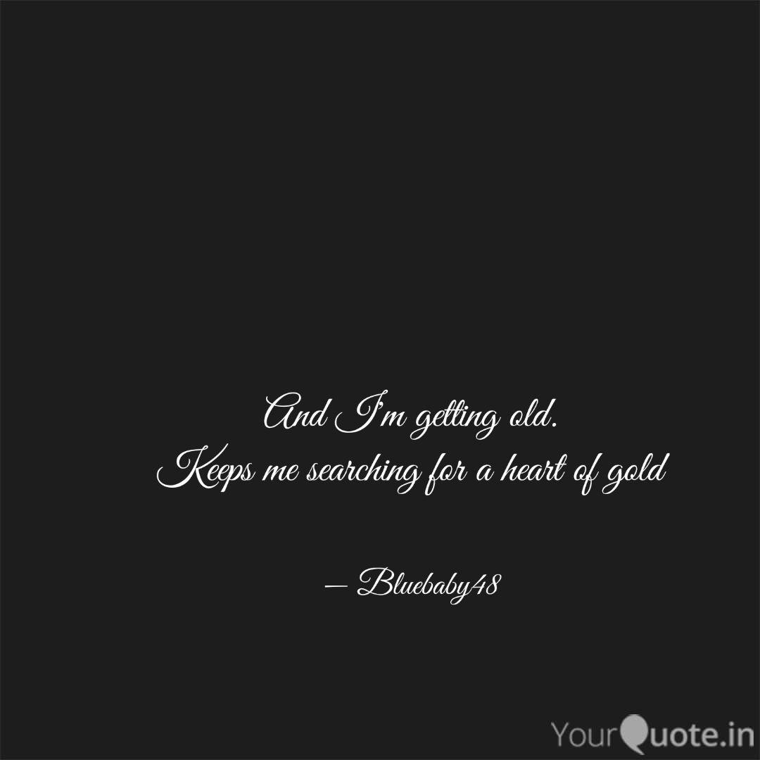 And I M Getting Old Ke Quotes Writings By Mim Marshall Yourquote