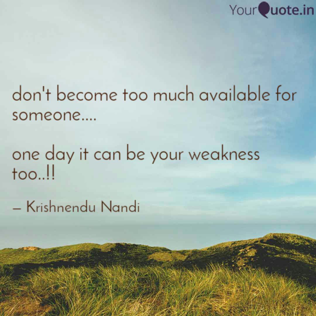 Don't Become Too Much Ava... | Quotes & Writings By Krishnendu Nandi | Yourquote