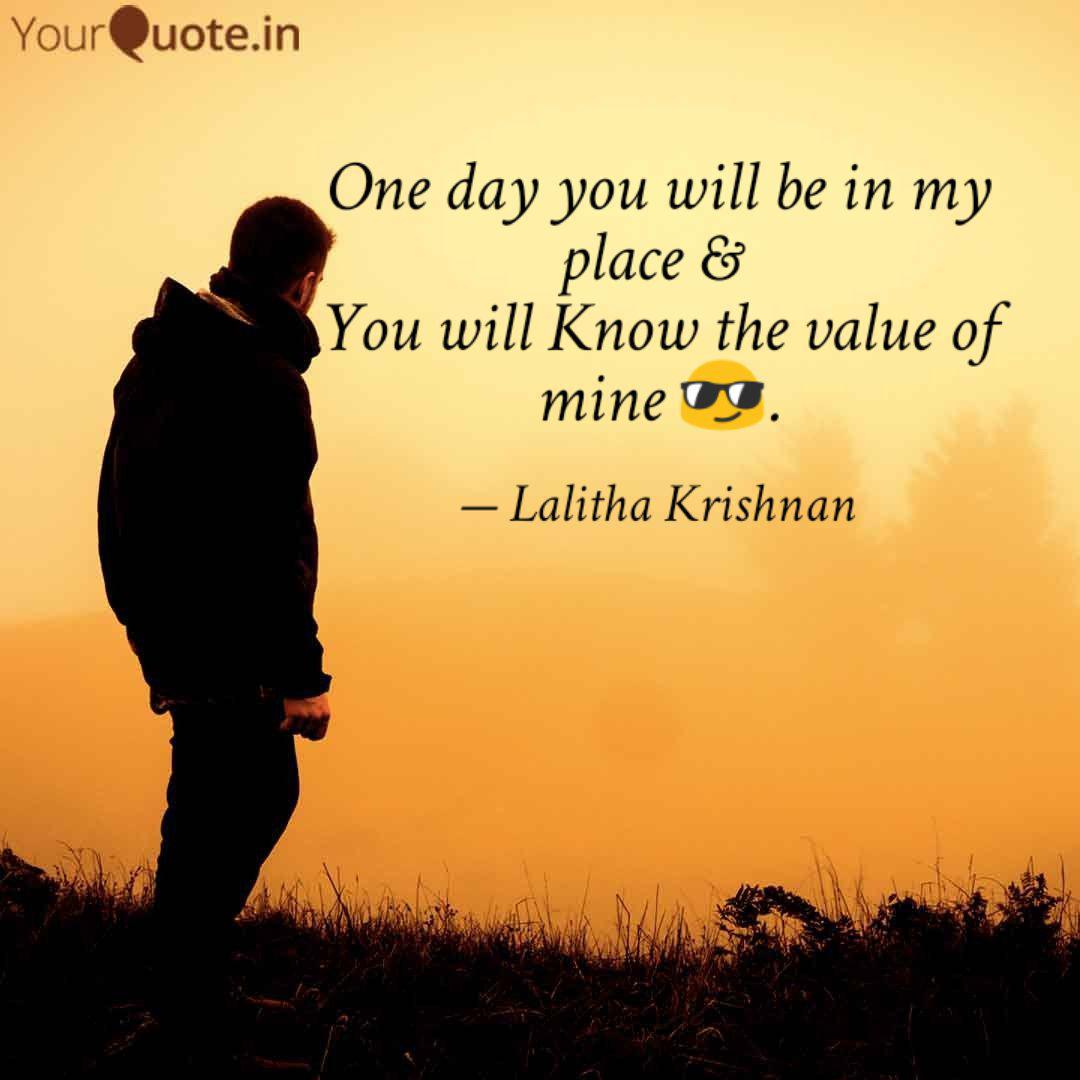One Day You Will Know My Value Quotes