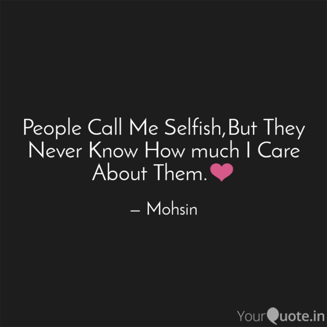 People Call Me Selfish Bu Quotes Writings By B Rabbit Yourquote