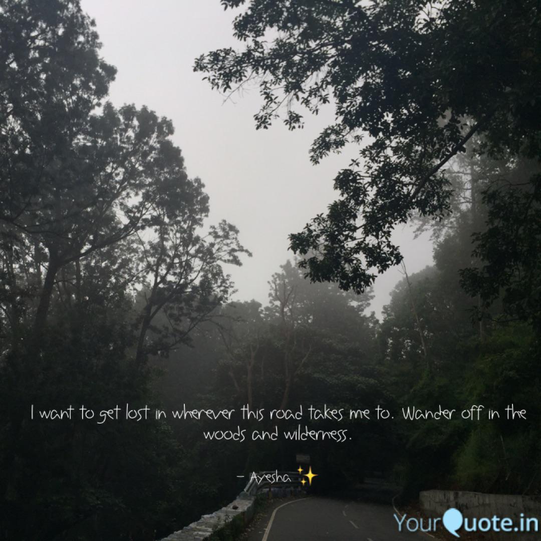 I Want To Get Lost In Whe Quotes Writings By Aishwarya Rao Yourquote