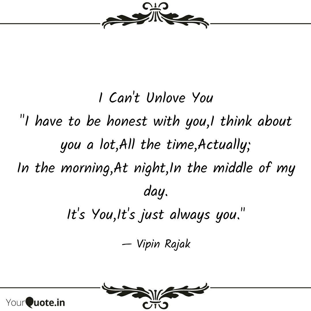 I Can T Unlove You I Hav Quotes Writings By Vipin Rajak Yourquote I miss you babe, please come home soon. quotes writings by vipin rajak