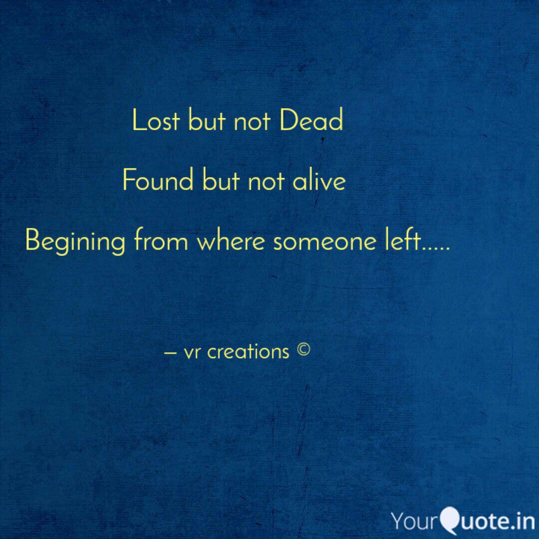 Lost But Not Dead Found Quotes Writings By Vaibhav Varavadkar Yourquote