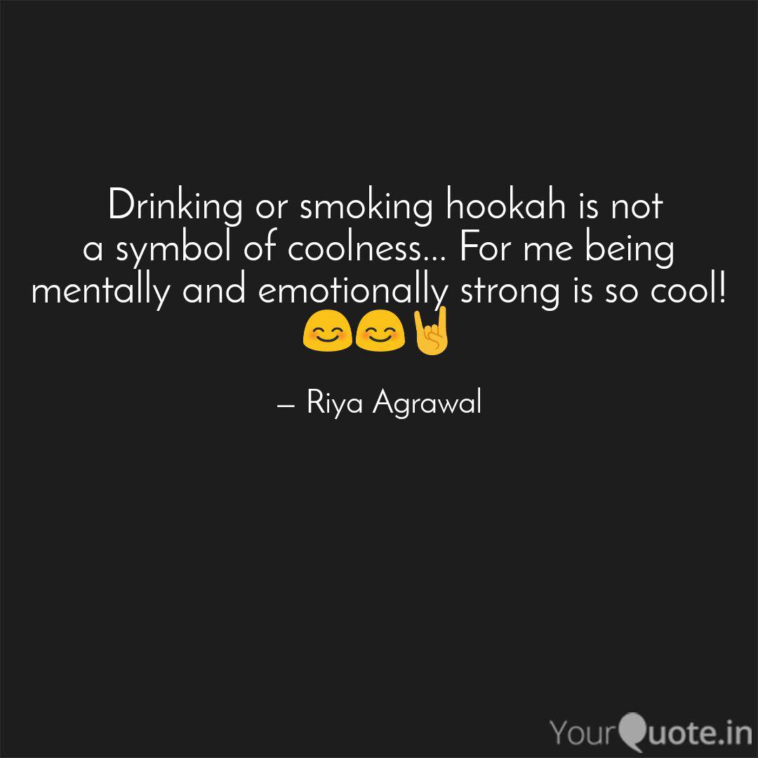 Drinking Or Smoking Hook Quotes Writings By Riya Agrawal Yourquote
