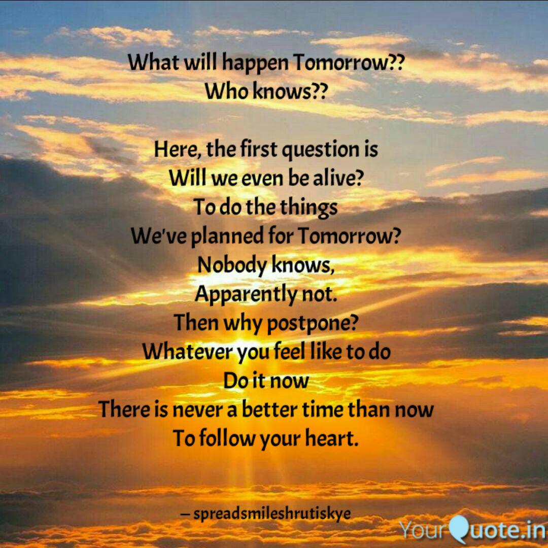 What Will Happen Tomorrow Quotes Writings By Shruti Yourquote