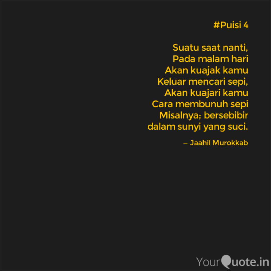 Puisi 4 Suatu Saat Nant Quotes Writings By Dirja Wiharja Yourquote