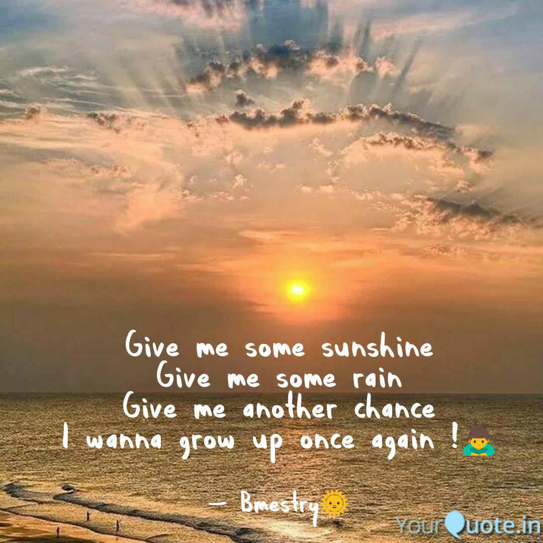 Give Me Some Sunshine Giv Quotes Writings By Bhaskar Mestry Yourquote Sonu nigam, swanand kirkire & shaan give me some sunshine. give me some sunshine giv quotes