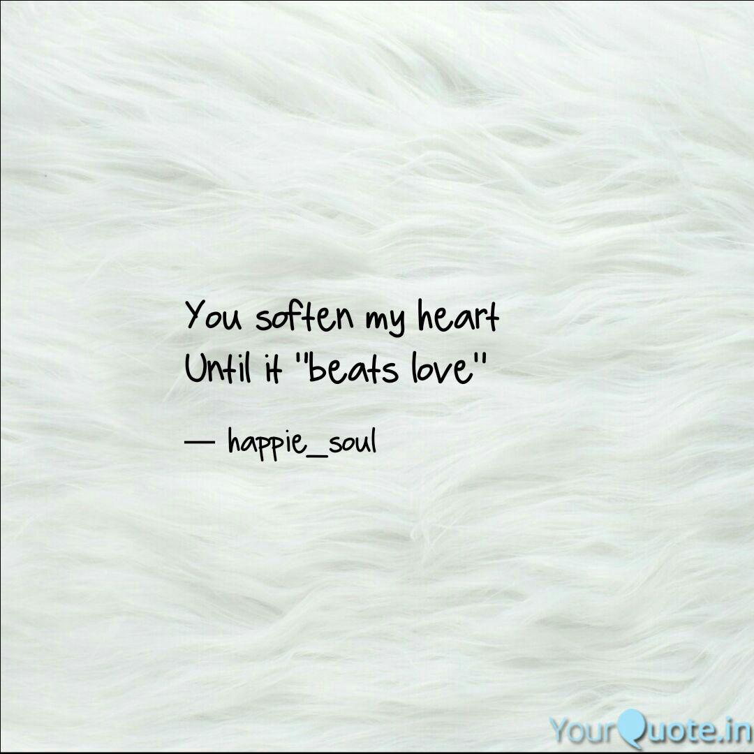 You Soften My Heart Until Quotes Writings By Vijay Kumar Yourquote