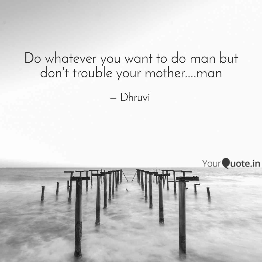 Do Whatever You Want To D Quotes Writings By D V Yourquote