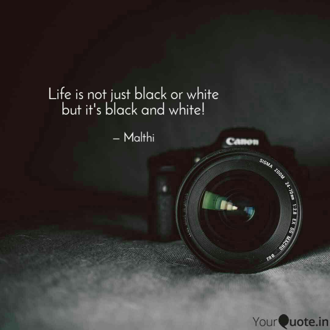 Life Is Not Just Black Or Quotes Writings By Malti Yourquote