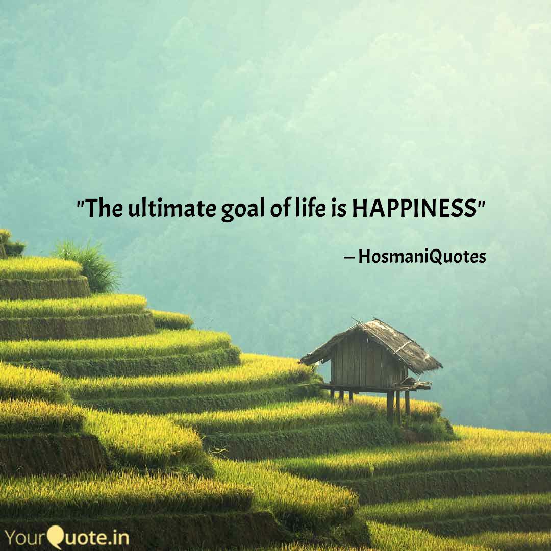 The Ultimate Goal Of Lif Quotes Writings By Sunil Hosmani Yourquote