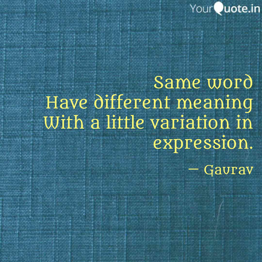 Same Word Have Different Quotes Writings By Gaurav Gupta Yourquote