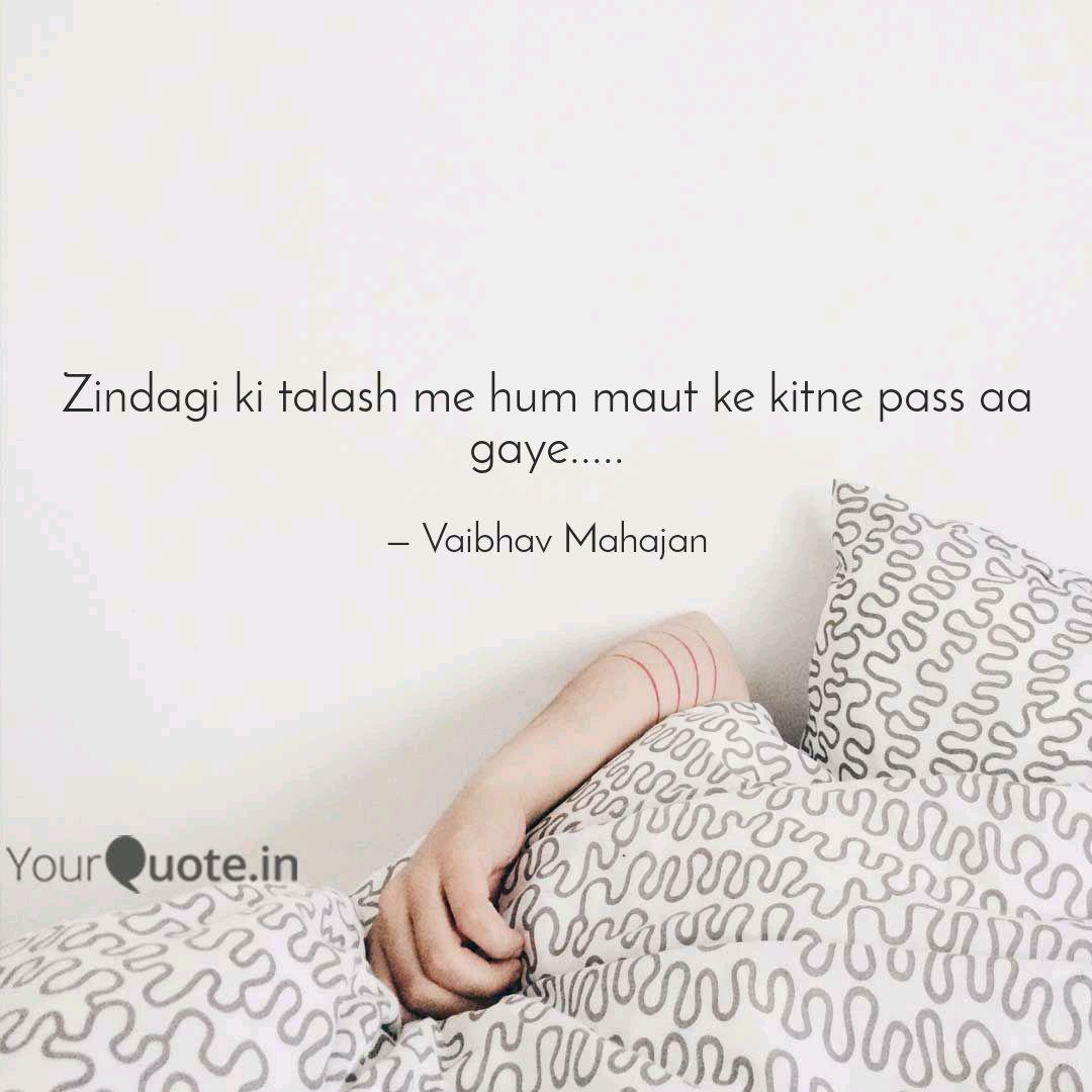 Zindagi Ki Talash Me Hum Quotes Writings By Vaibhav Mahajan Yourquote Tum kaha gaye thhe is the translation. zindagi ki talash me hum quotes