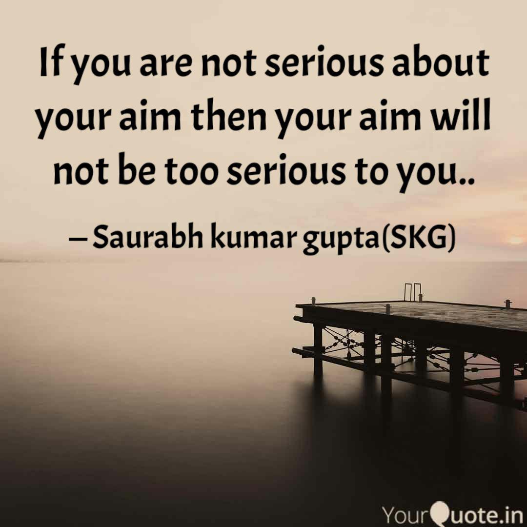 If You Are Not Serious Ab Quotes Writings By Saurabh Kumar Gupta Yourquote