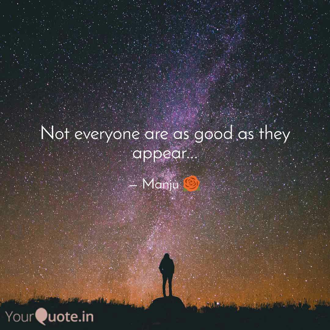 Not Everyone Are As Good Quotes Writings By Manju D Rose Yourquote