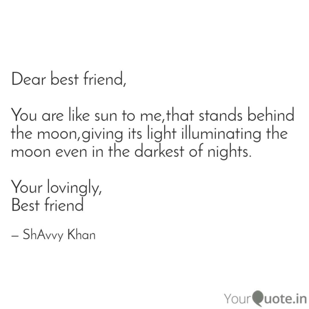Dear Best Friend You Ar Quotes Writings By Shavvy Khan Yourquote