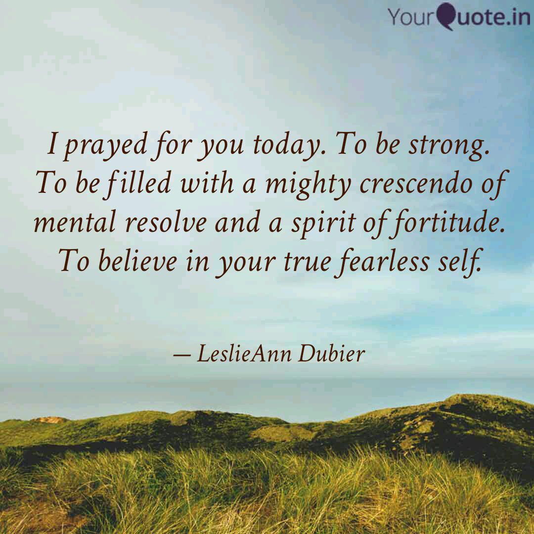 I prayed for you today. T Quotes & Writings by LeslieAnn