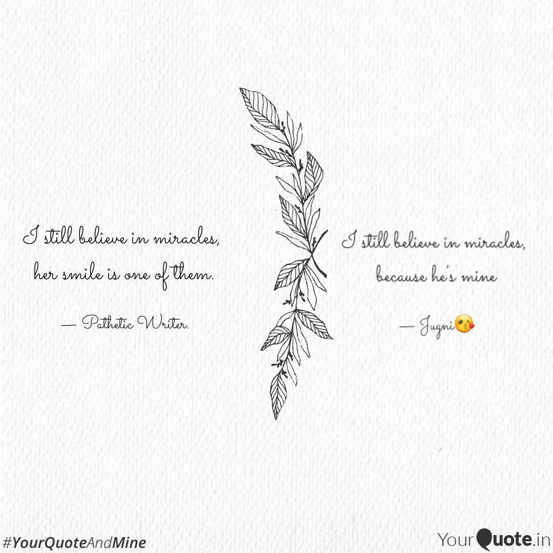I Still Believe In Miracl Quotes Writings By Geeta Harish