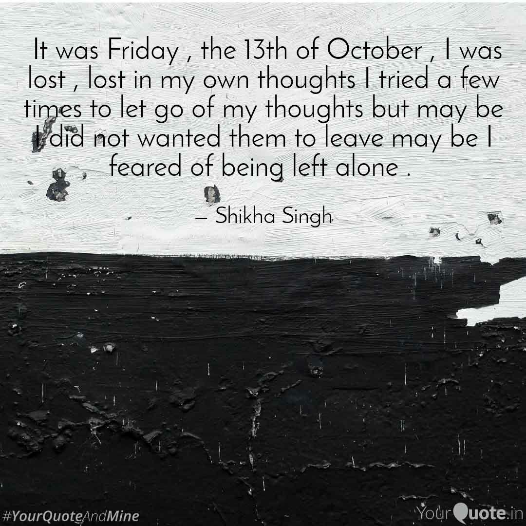 It Was Friday The 13th Quotes Writings By Shikha Singh Yourquote