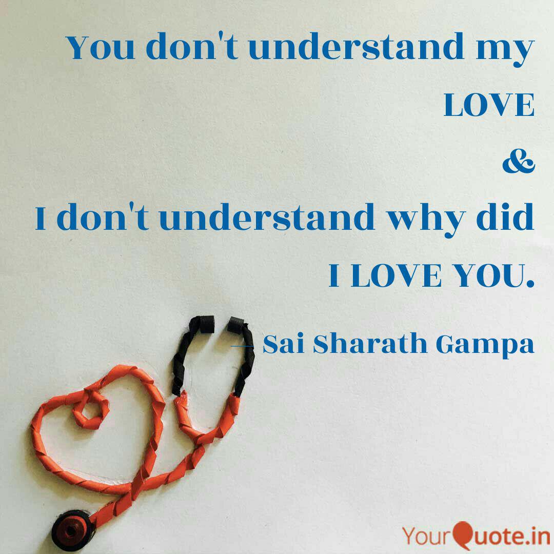 You Don T Understand My L Quotes Writings By Sai Sharath