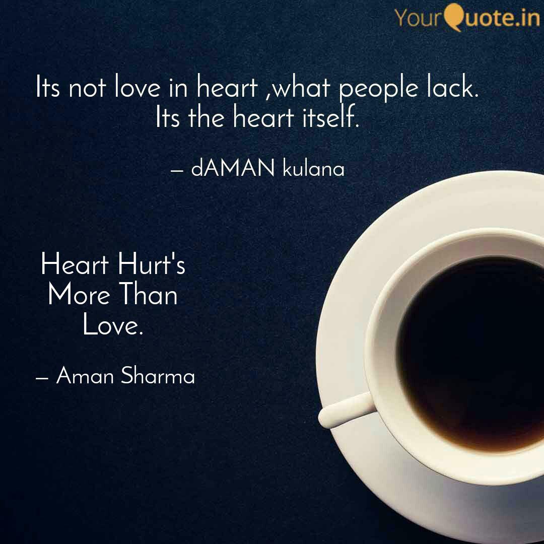 Heart Hurt's More Than Lo... | Quotes & Writings by Aman Sharma | YourQuote