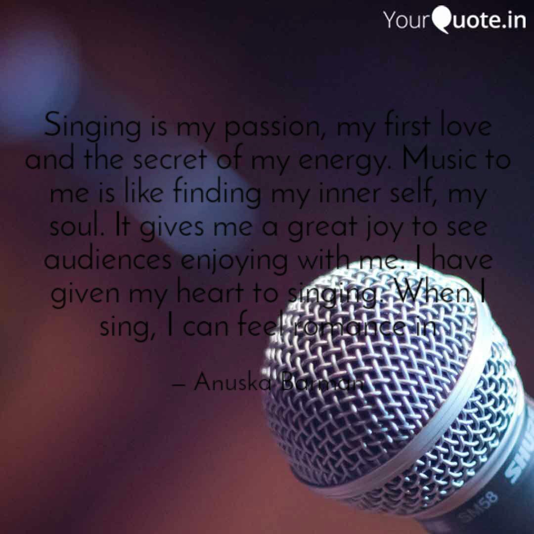 Singing Is My Passion M Quotes Writings By Anuska Barman Yourquote