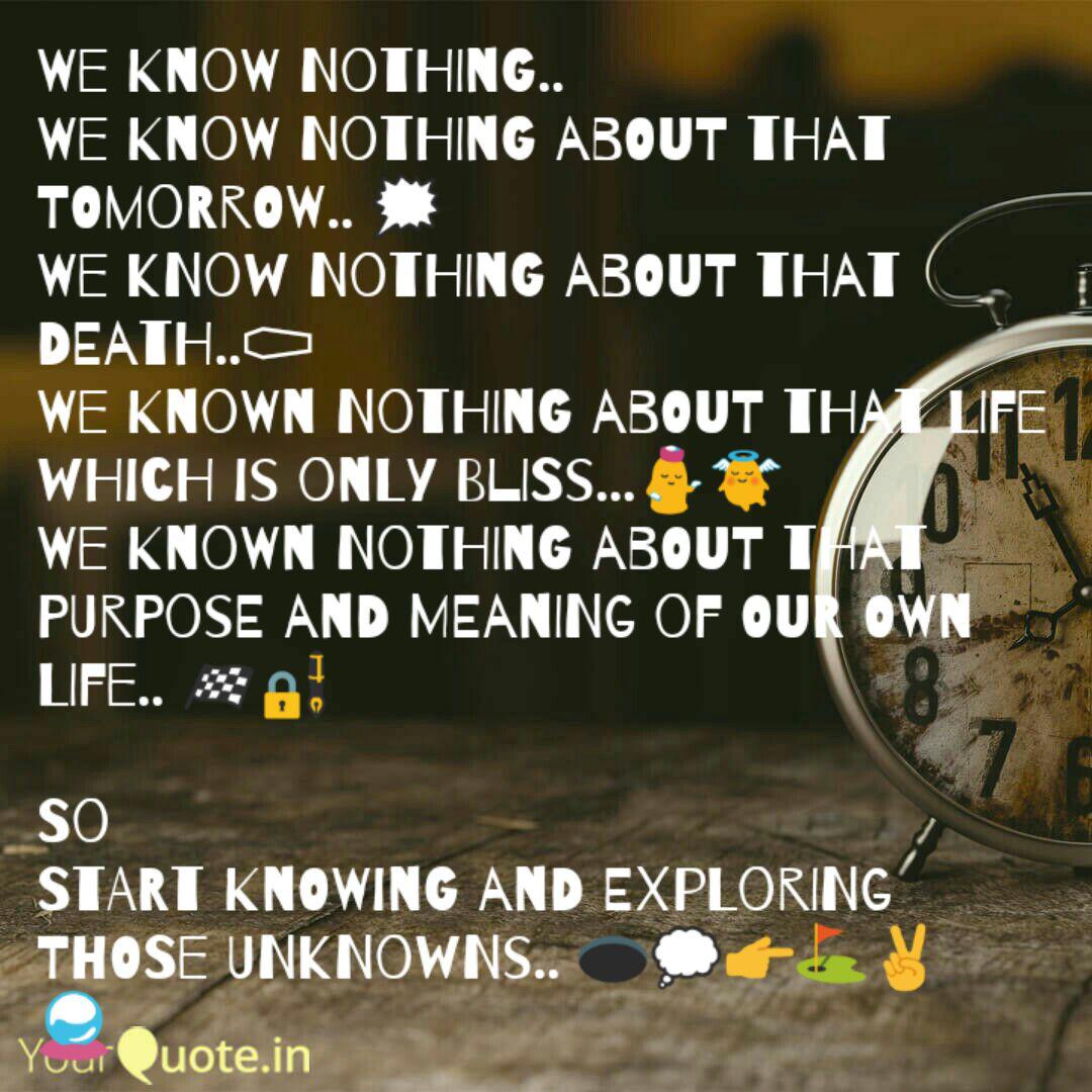 We Know Nothing We Kno Quotes Writings By Akshada Dahiphale Yourquote 1,839 likes · 6 talking about this. yourquote