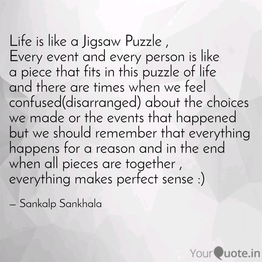 Life Is Like A Jigsaw Puz Quotes Writings By Sankalp Singh Sankhala Yourquote Here's what good people of picked for you jigsaw puzzle lovers life is like a jigsaw puz quotes