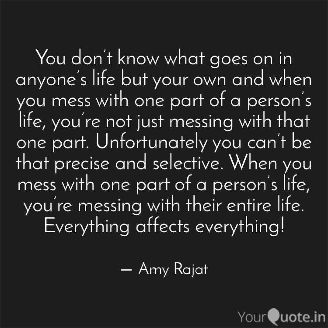 You Don T Know What Goes Quotes Writings By Amy Rajat Yourquote