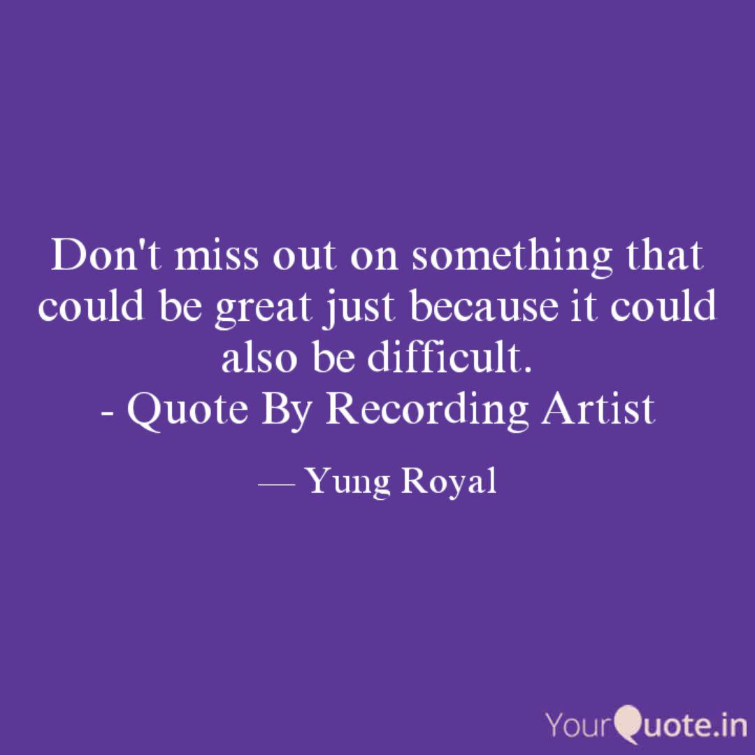 Don T Miss Out On Somethi Quotes Writings By Jaleel Mcclain Yourquote Don T Miss Out On Somethi Quotes Writings By Jaleel Mcclain Yourquote