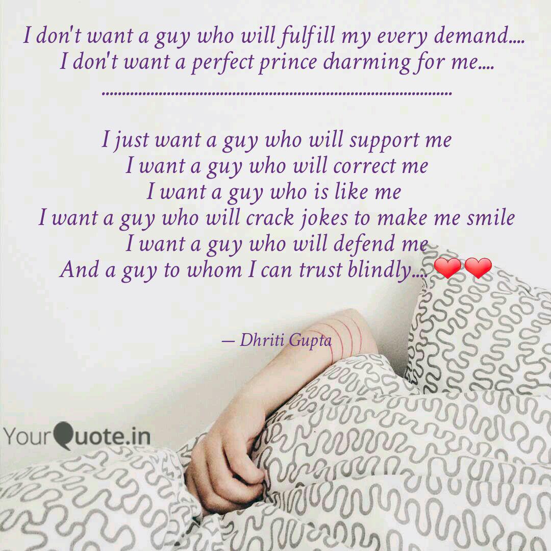 I Don T Want A Guy Who Wi Quotes Writings By Dhriti Gupta Yourquote
