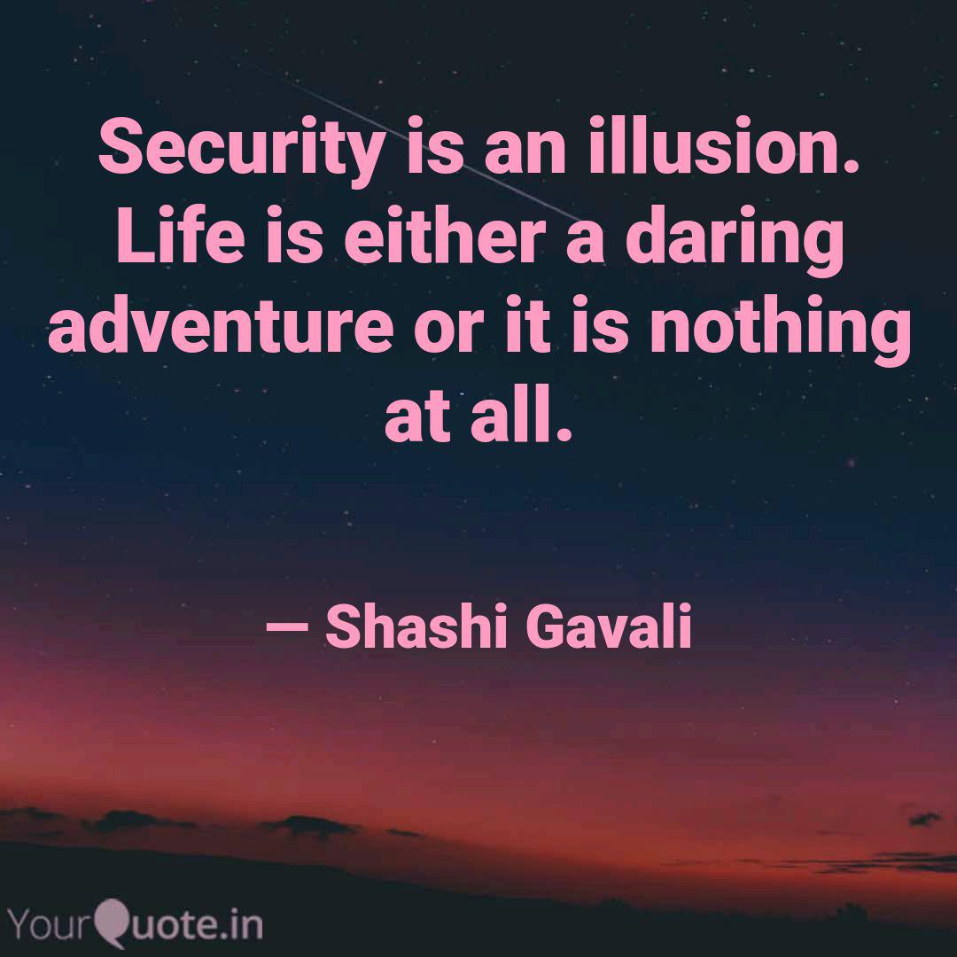 Security Is An Illusion Quotes Writings By Shashi Gavali Yourquote